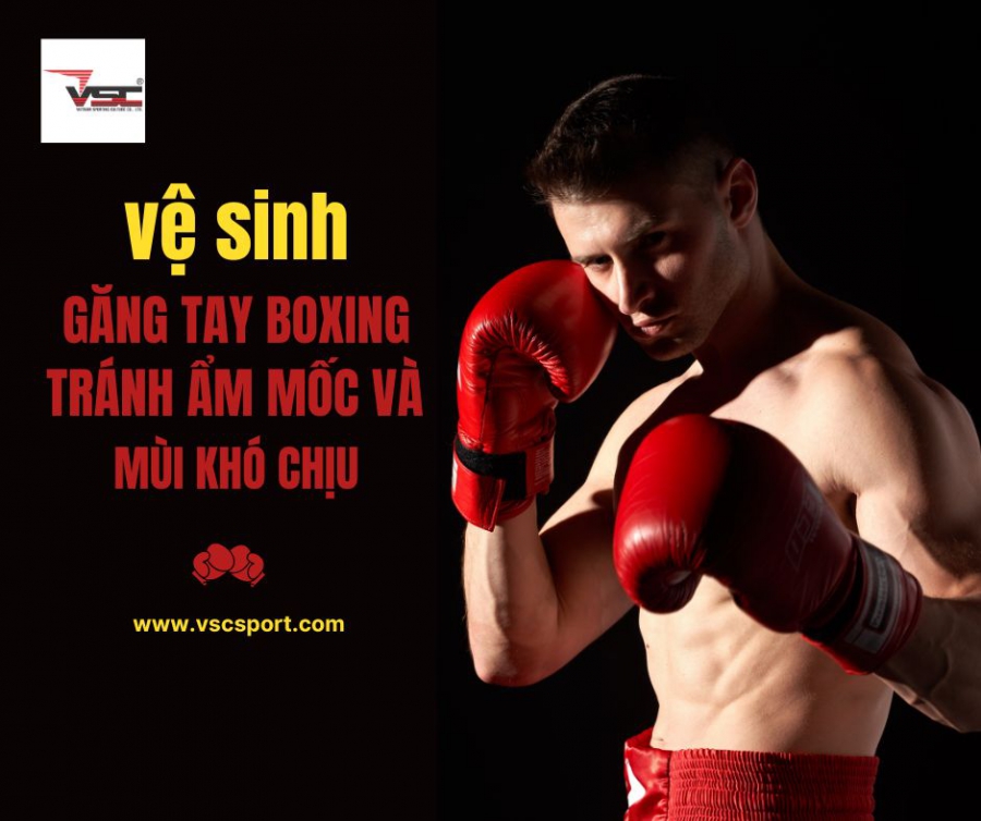 Vệ sinh găng tay boxing tránh ẩm mốc và mùi khó chịu