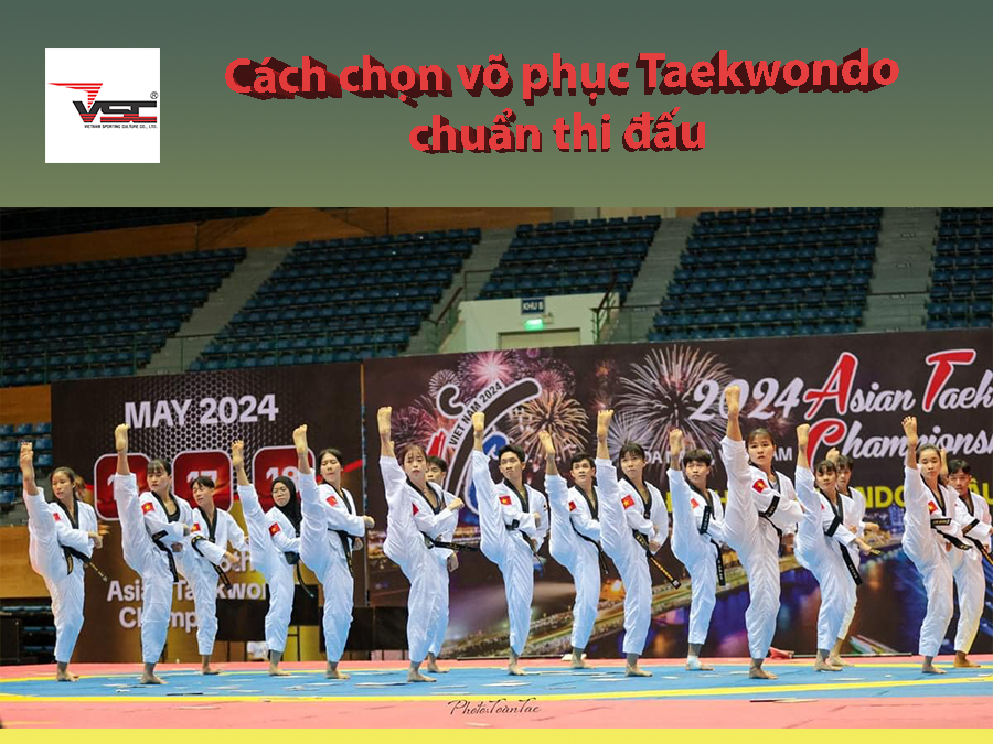 Cách chọn võ phục Taekwondo chuẩn thi đấu cho mọi cấp độ